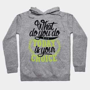 'What You Do With Today Is Your Choice' Family Love Shirt Hoodie